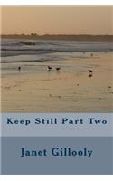 Keep Still Part Two