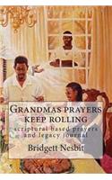 Grandmas prayers keep rolling: scriptural based prayers and legacy journal