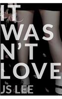 It Wasn't Love