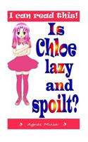 Is Chloe Lazy And Spoilt