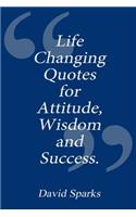 Life Changing Quotes for Attitude, Wisdom and Success