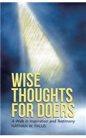 Wise Thoughts For Doers