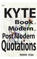 Kyte book of Modern and PostModern Quotations