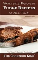 Walter's Favorite Fudge Recipes of All Time!