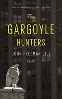 The Gargoyle Hunters: A novel