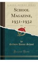 School Magazine, 1931-1932, Vol. 4 (Classic Reprint)