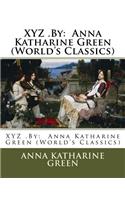 XYZ .By: Anna Katharine Green (World's Classics)