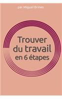 Trouver Du Travail En 6 Etapes