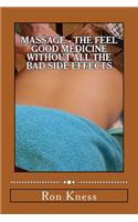 Massage - The Feel Good Medicine Without All the Bad Side Effects