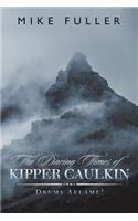 Daring Times of Kipper Caulkin
