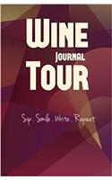 Wine Tour Journal: Sip Smile Write Repeat Wine Tour Notebook Perfect Size Lightweight Wine Connoisseur Gift