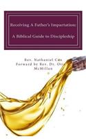 Receiving A Father's Impartation: A Biblical Guide to Discipleship