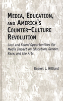 Media, Education, and America's Counter-Culture Revolution