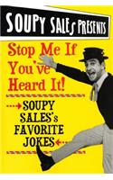 Stop Me If You've Heard It!: Soupy Sales Favorite Jokes