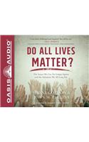 Do All Lives Matter?