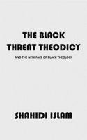 The Black Threat Theodicy