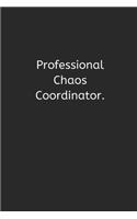 Professional Chaos Coordinator.: Lined Blank Notebook Journal