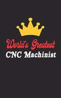 World's Greatest CNC Machinist Notebook - Funny CNC Machinist Journal Gift