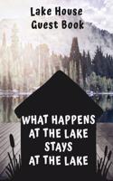 Lake House Guest Book - What Happens At The Lake Stays At The Lake