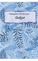 Terminplaner 2020 für einen Doktor: Ideal für Beruf und Hobby -Organisator zum Planen und Organisieren. Terminkalender Januar - Dezember 2020