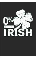 0% Irish: 0% Irish Notebook /Mystery Shopper / Diary Great Gift for Irish or any other occasion. 110 Pages 6" by 9"