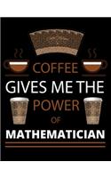 COFFEE gives me the power of Mathematician: 2020 Daily Planner: Black Cover With Coffee- 2020 Calendar Time Schedule Organizer for Daily Diary One Day Per Page - 366 Days Appointment Book and 