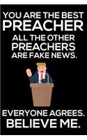 You Are The Best Preacher All The Other Preachers Are Fake News. Everyone Agrees. Believe Me.: Trump 2020 Notebook, Presidential Election, Funny Productivity Planner, Daily Organizer For Work, Schedule Book