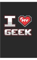 I Love my Geek: Cool Funny Design Notebook Composition Book Novelty Gift (6"x9") Lined Notebook to write in