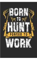 Born to hunt forced to work