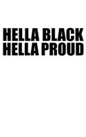 Hella Black Hella Proud Black History Month Journal Black Pride 6 x 9 120 pages notebook: Perfect notebook to show your heritage and black pride