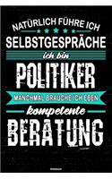 Natürlich führe ich Selbstgespräche ich bin Politiker manchmal brauche ich eben kompetente Beratung Notizbuch