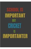 School Is Important But Cricket Is Importanter
