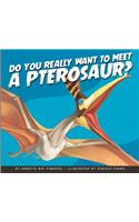 Do You Really Want to Meet a Pterosaur?