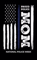 Proud Police Mom National Police Week: Weekly 100 page 6 x9 Dated Calendar Planner and Notebook For 2019-2020 Academic Year