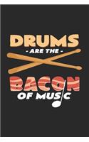 Drums are the bacon of music