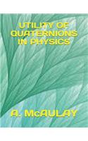 Utility of Quaternions in Physics