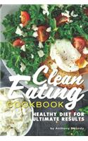 Clean Eating Cookbook: Healthy Diet for Ultimate Results
