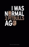 I Was Normal 2 Pitbulls Ago: Monthly Bill Planner & Organizer