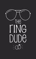 The Ring Dude: The Ring Dude Kids Cute Funny Wedding Ring Bearer Boys Gift Journal/Notebook Blank Lined Ruled 6x9 100 Pages