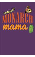 Monarch Mama: 6x9 150 Page Journal-style Notebook for Monarch Butterfly lovers, butterfly gardeners, and those who love Entomology and Lepidopterology.