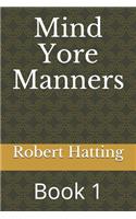 Mind Yore Manners