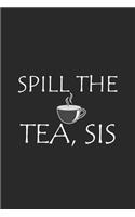 Spill The Tea, Sis