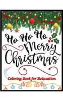 Ho Ho Ho Merry Christmas Coloring Book for Relaxation: An Adult Coloring Book with Fun, Easy, and Relaxing Designs