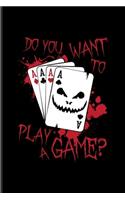 Do You Want To Play A Game: Best Horror Quote And Saying Undated Planner - Weekly & Monthly No Year Pocket Calendar - Medium 6x9 Softcover - For Truly Scary Films & Halloween F