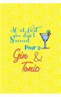 If At First You Don't Succeed Pour A Gin & Tonic