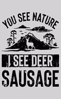 You See Nature I See Deer Sausage