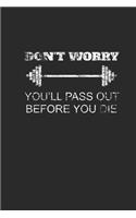 Don't Worry You'll Pass Out Before You Die