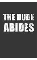 The Dude Abides Notebook: Lined Journal, 120 Pages, 6 x 9, Affordable Gift Journal Matte Finish