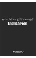 Herzlichen Glückwunsch Endlich Frei! Notizbuch