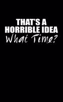That's a horrible idea. What time?: 110 Game Sheets - 660 Tic-Tac-Toe Blank Games - Soft Cover Book for Kids for Traveling & Summer Vacations - Mini Game - Clever Kids - 110 Lined page